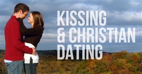christian dating when to kiss